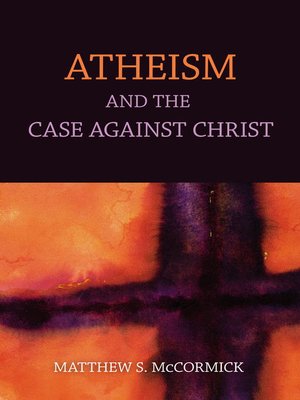 cover image of Atheism and the Case Against Christ